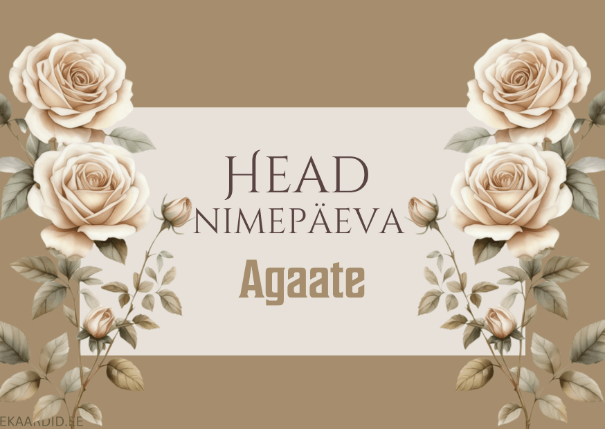Head nimepäeva, Agaate!