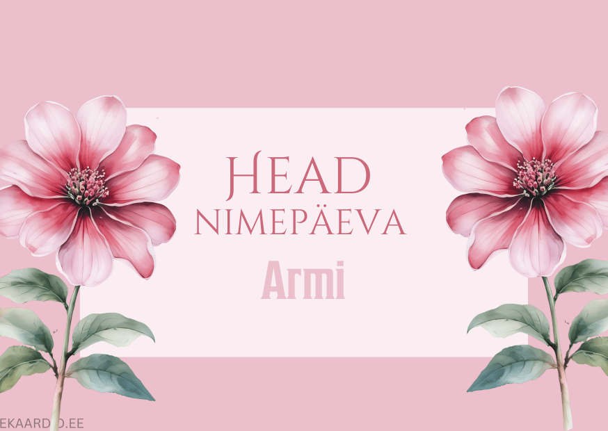 Head nimepäeva, Armi!