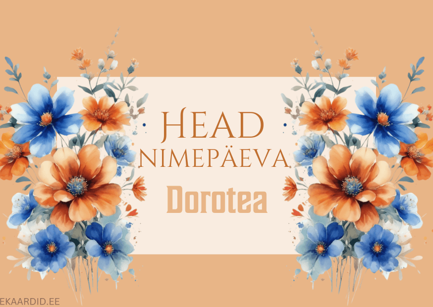 Head nimepäeva, Dorotea!