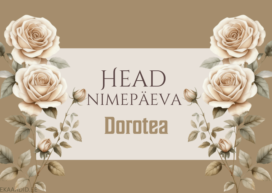 Head nimepäeva, Dorotea!