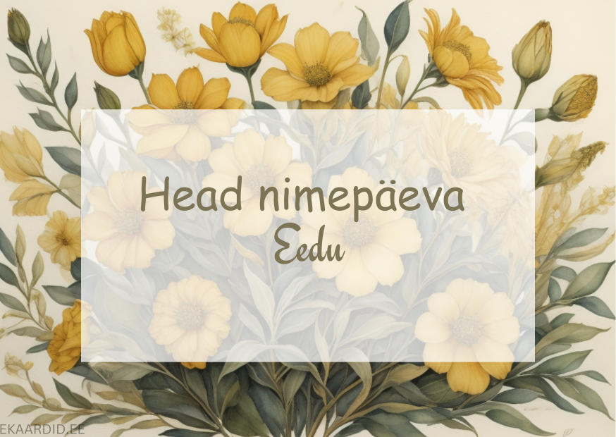 Head nimepäeva, Eedu!