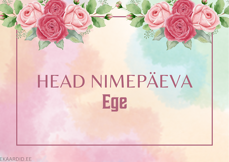 Head nimepäeva, Ege!