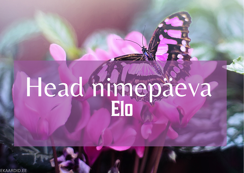 Head nimepäeva, Elo!