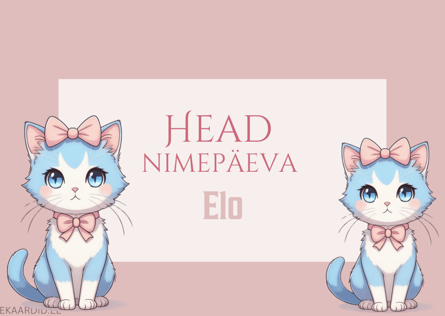 Head nimepäeva, Elo!