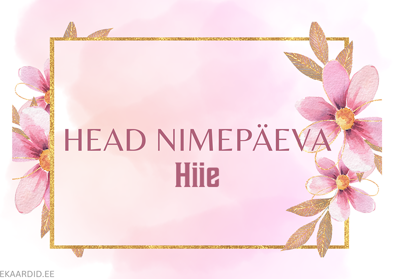 Head nimepäeva, Hiie!