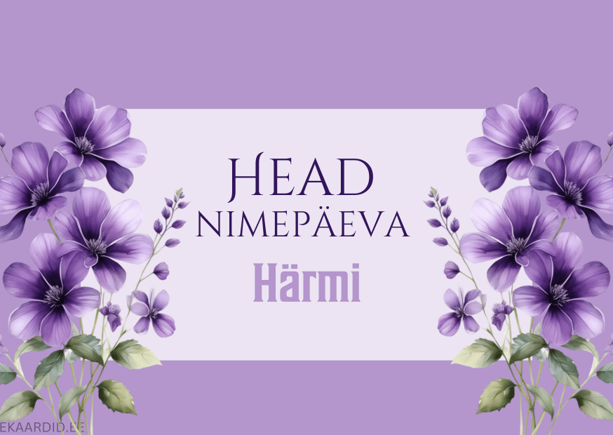 Head nimepäeva, Härmi!