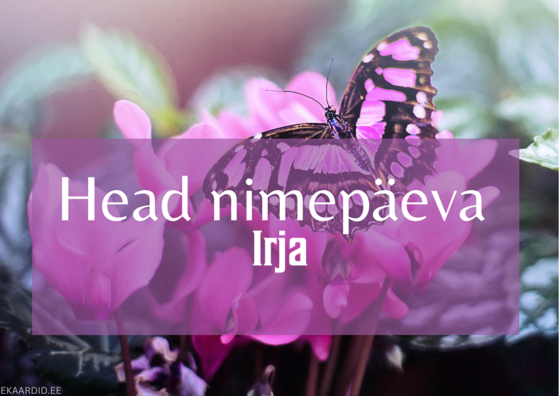 Head nimepäeva, Irja!