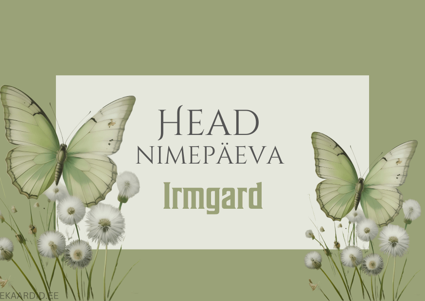 Head nimepäeva, Irmgard!