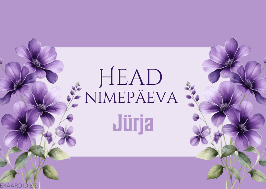Head nimepäeva, Jürja!