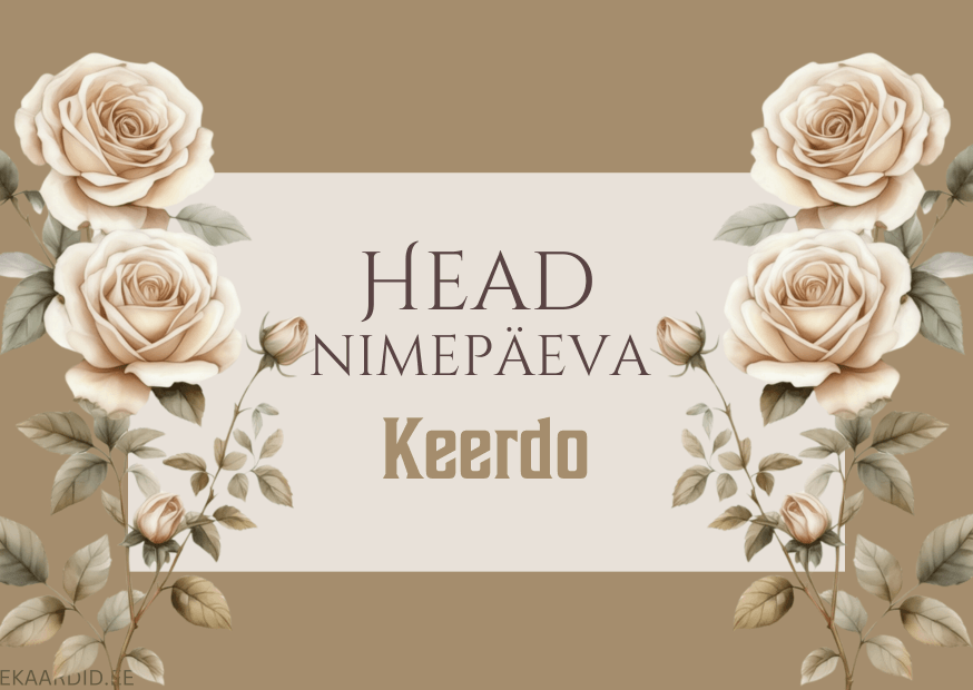 Head nimepäeva, Keerdo!