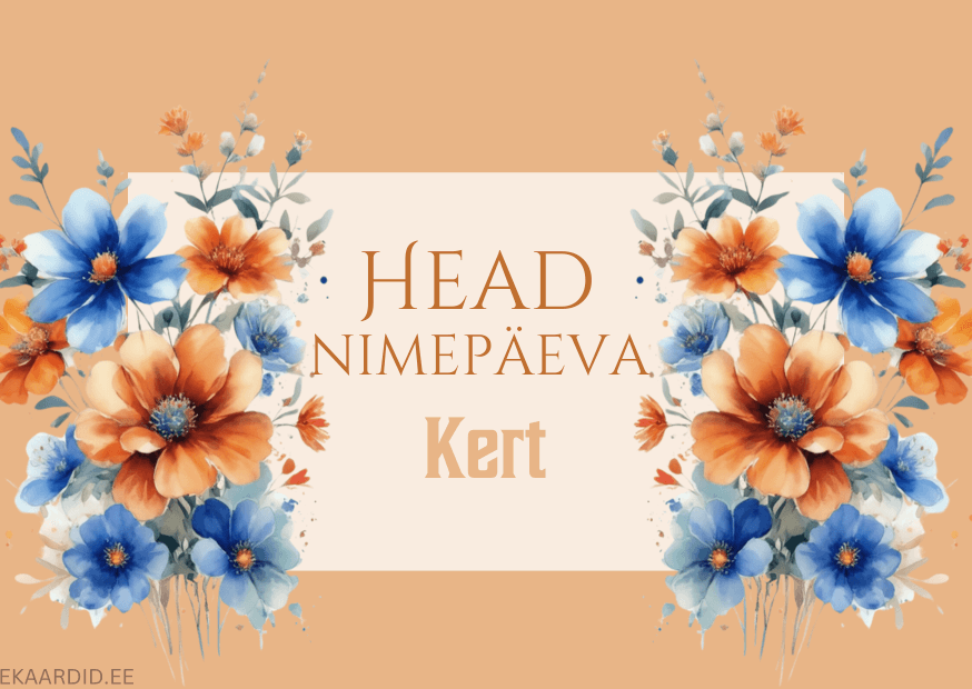 Head nimepäeva, Kert!