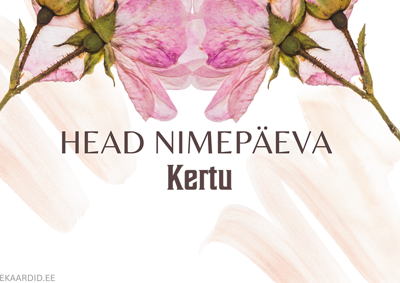 Head nimepäeva, Kertu!