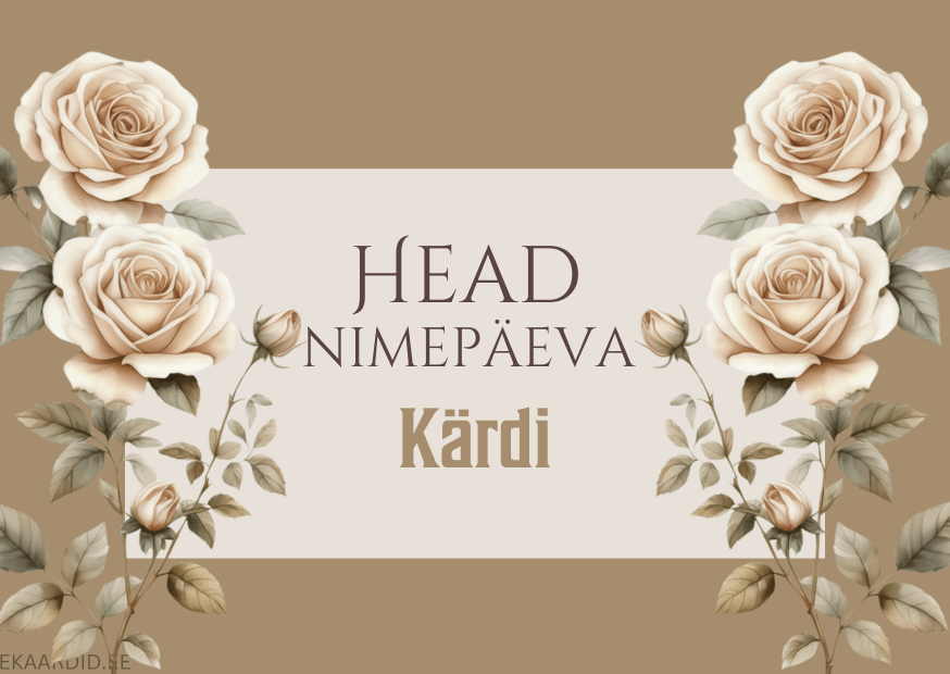 Head nimepäeva, Kärdi!