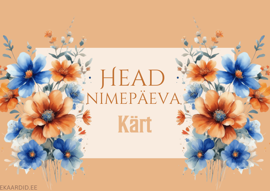 Head nimepäeva, Kärt!