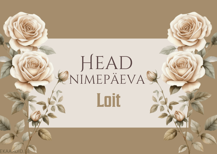 Head nimepäeva, Loit!