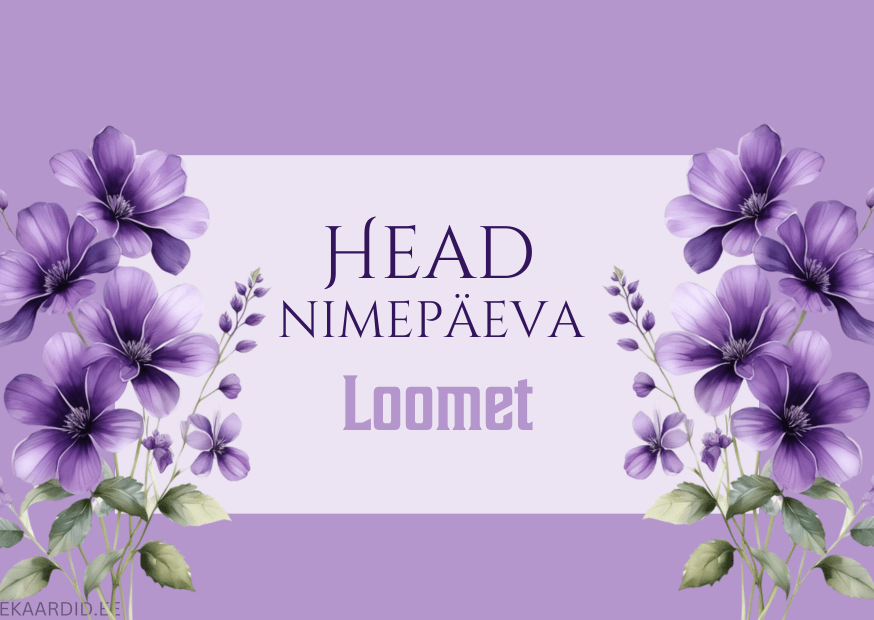 Head nimepäeva, Loomet!