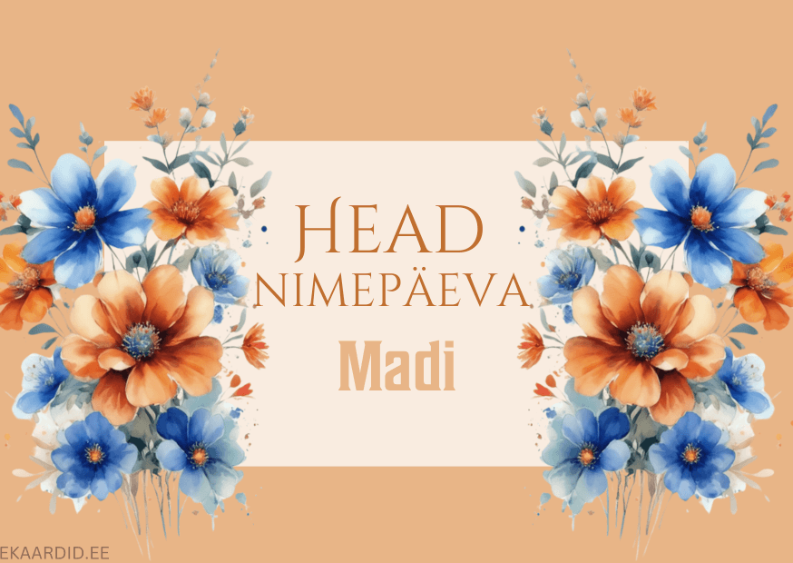 Head nimepäeva, Madi!