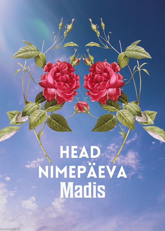 Head nimepäeva, Madis!
