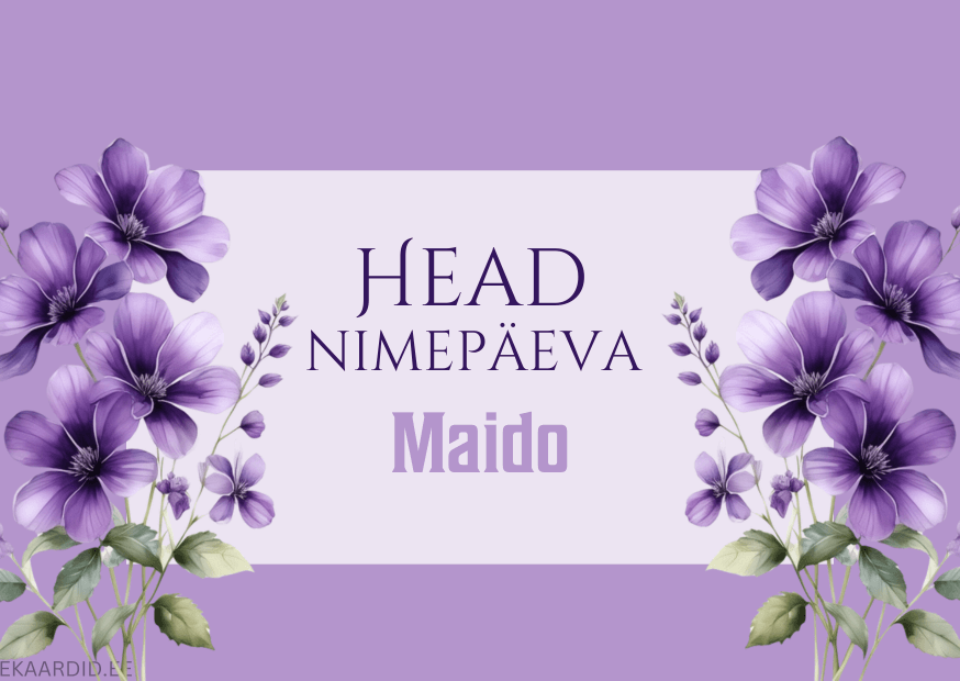 Head nimepäeva, Maido!