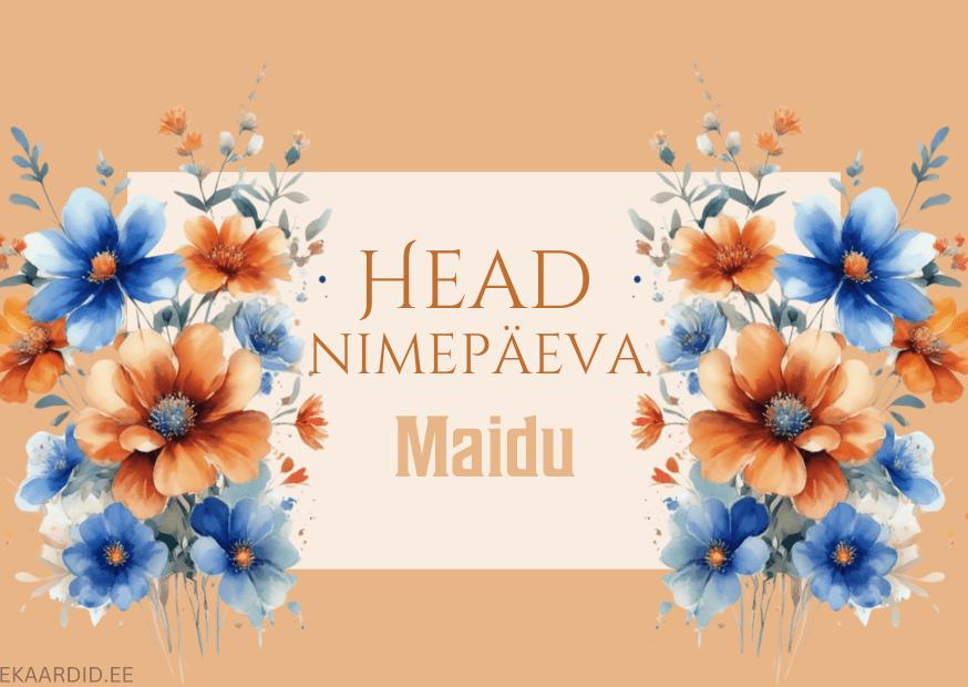 Head nimepäeva, Maidu!