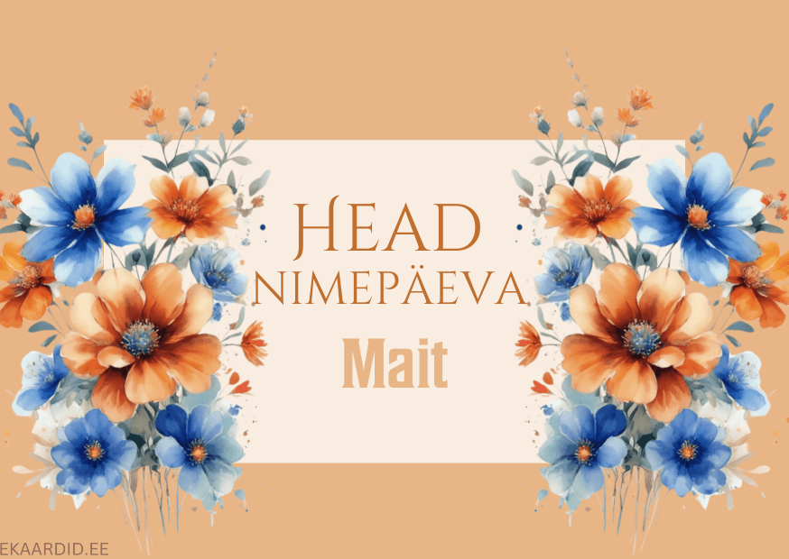 Head nimepäeva, Mait!