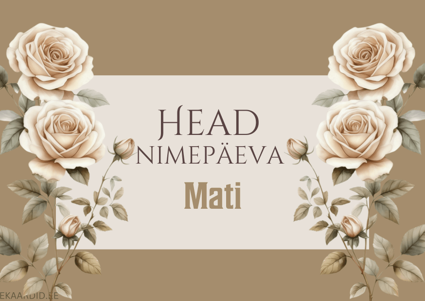 Head nimepäeva, Mati!