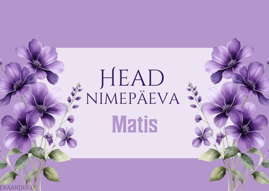 Head nimepäeva, Matis!
