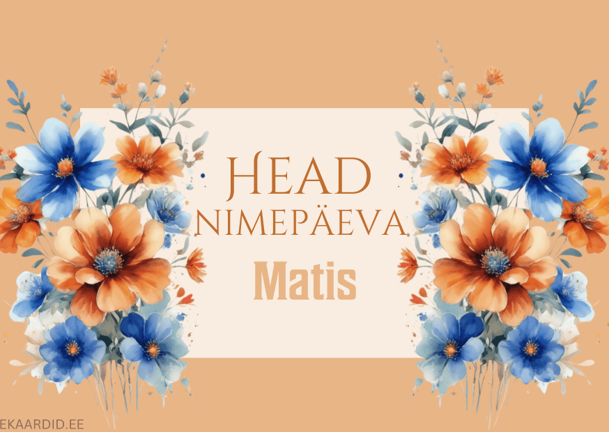 Head nimepäeva, Matis!