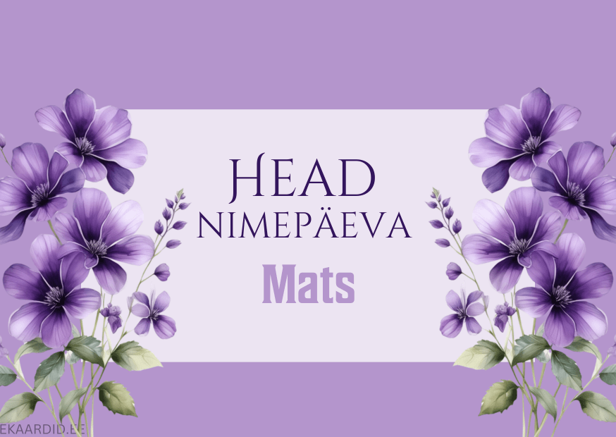 Head nimepäeva, Mats!