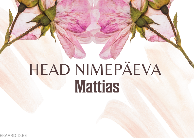 Head nimepäeva, Mattias!