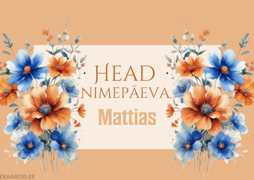 Head nimepäeva, Mattias!