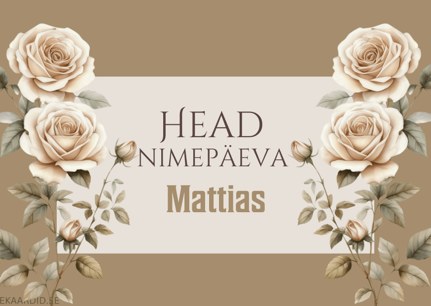 Head nimepäeva, Mattias!