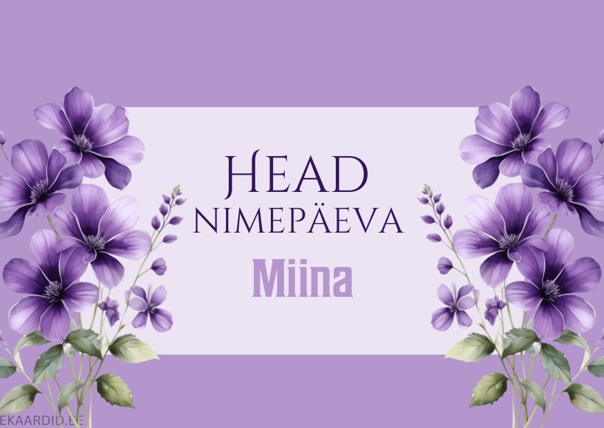 Head nimepäeva, Miina!