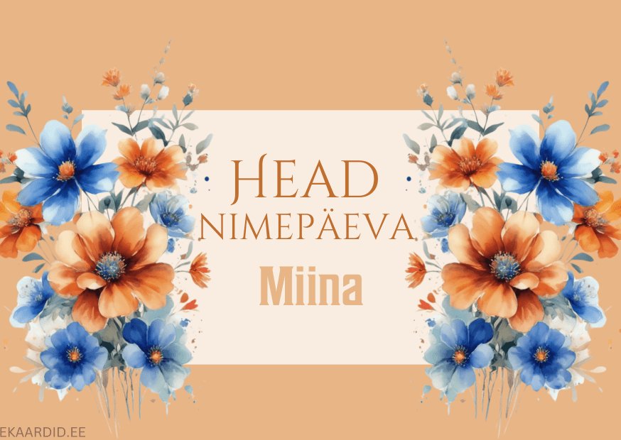 Head nimepäeva, Miina!