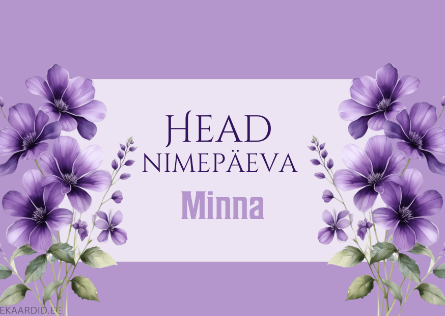 Head nimepäeva, Minna!