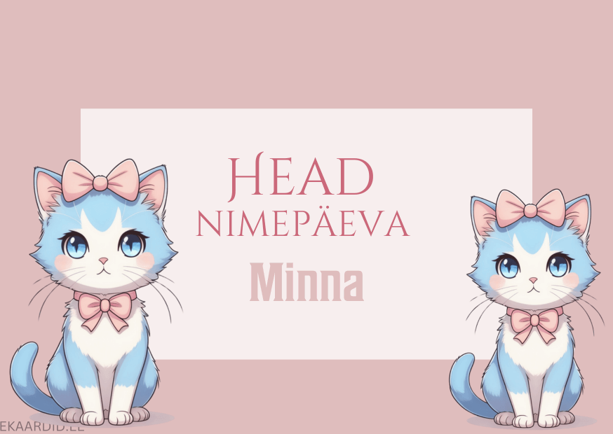 Head nimepäeva, Minna!