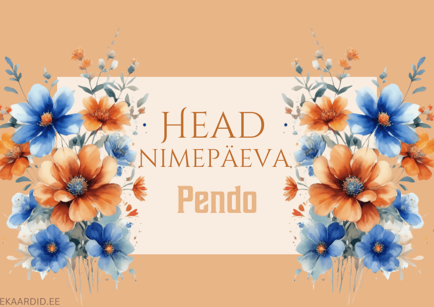 Head nimepäeva, Pendo!
