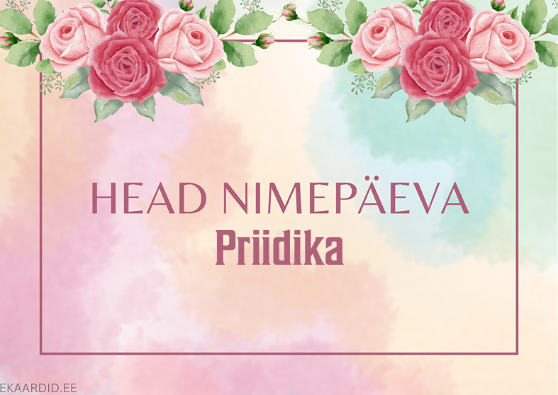 Head nimepäeva, Priidika!