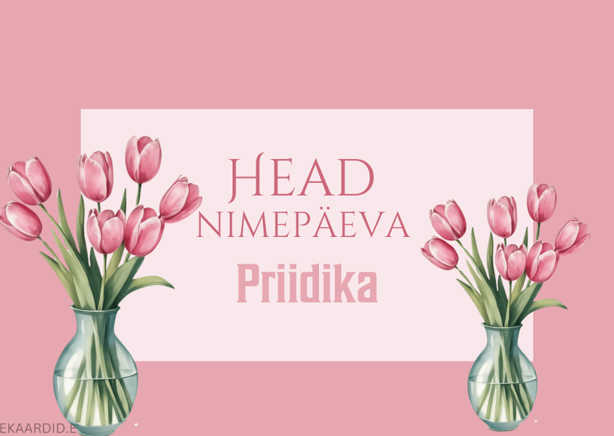 Head nimepäeva, Priidika!