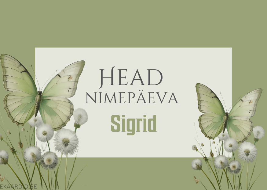 Head nimepäeva, Sigrid!