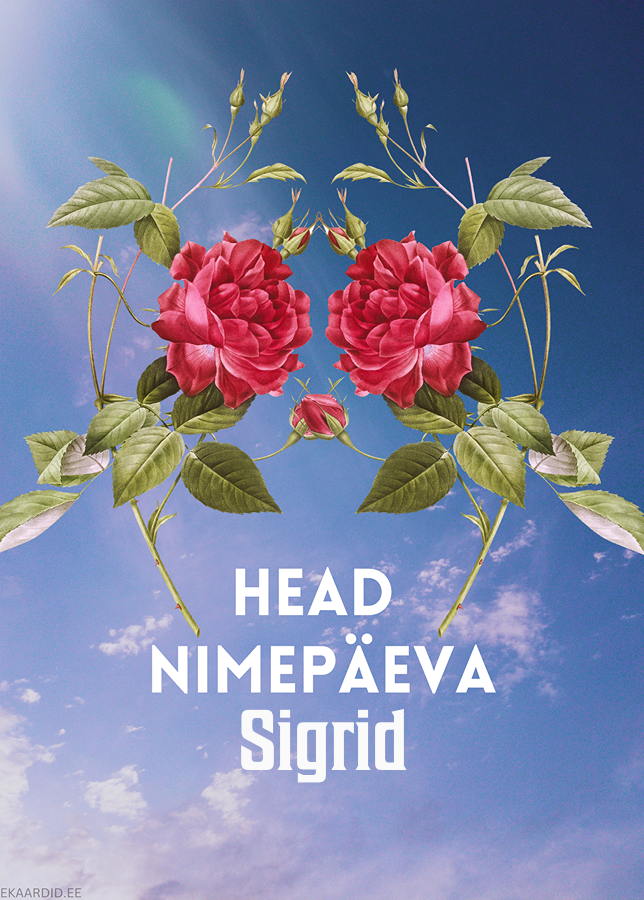 Head nimepäeva, Sigrid!