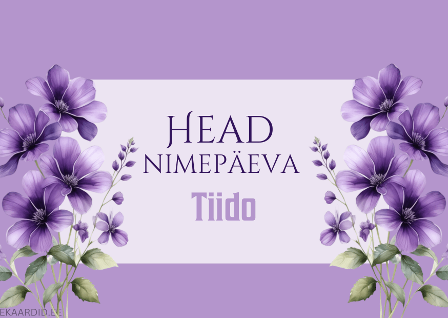 Head nimepäeva, Tiido!