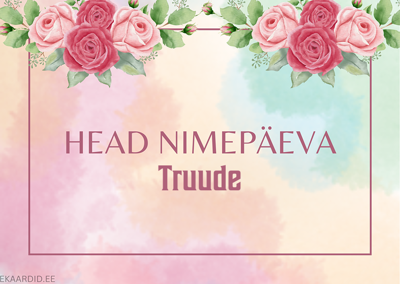 Head nimepäeva, Truude!