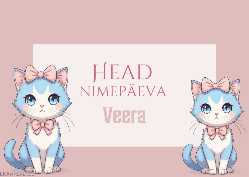 Head nimepäeva, Veera!