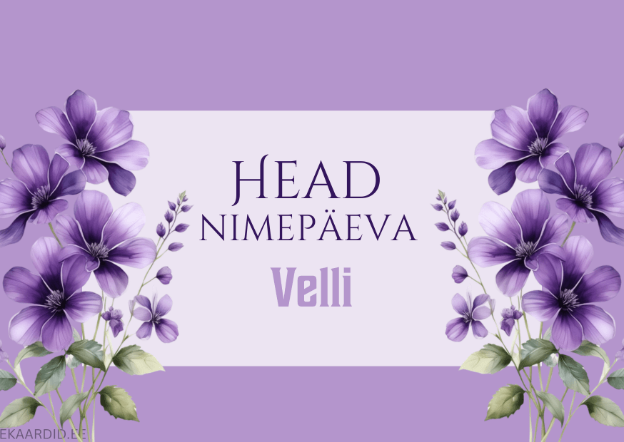 Head nimepäeva, Velli!
