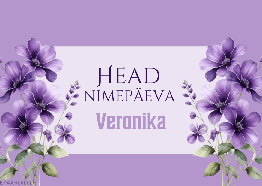 Head nimepäeva, Veronika!