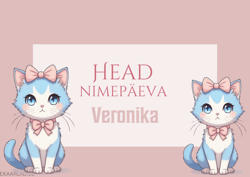 Head nimepäeva, Veronika!
