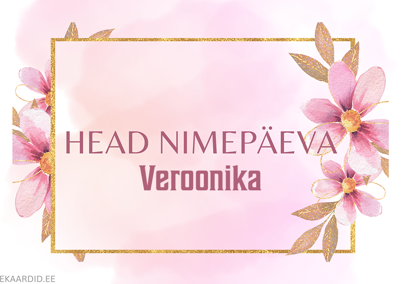 Head nimepäeva, Veroonika!