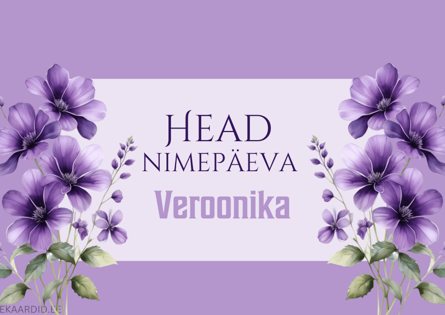 Head nimepäeva, Veroonika!