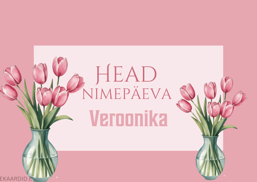 Head nimepäeva, Veroonika!